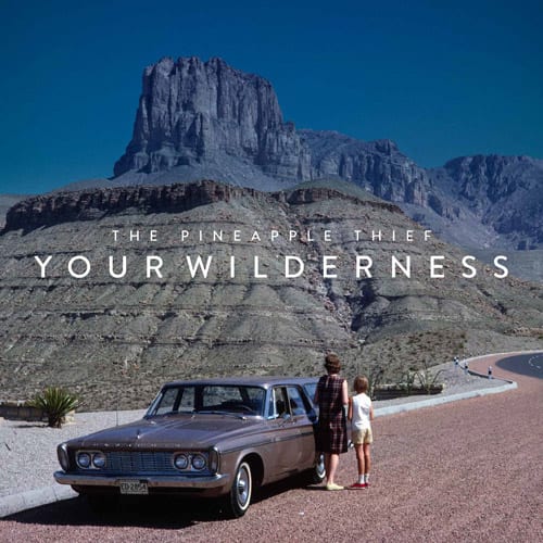 The Pineapple Thief, 'Your Wilderness'