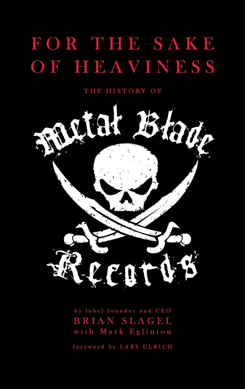 FOR THE SAKE OF HEAVINESS: THE HISTORY OF METAL BLADE RECORDS Book cover