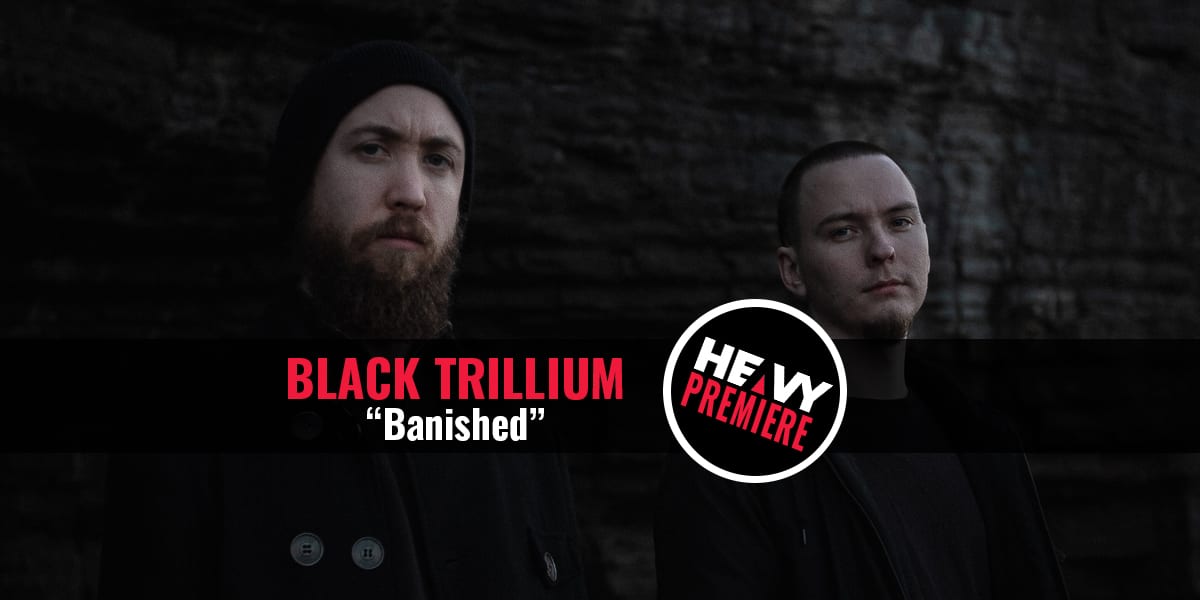 Premiere: Black Trillium “Banished”