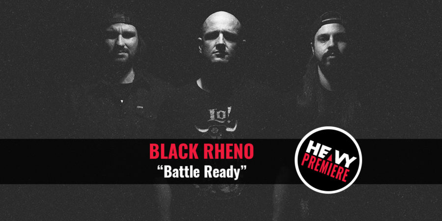 Premiere: BLACK RHENO “Battle Ready”