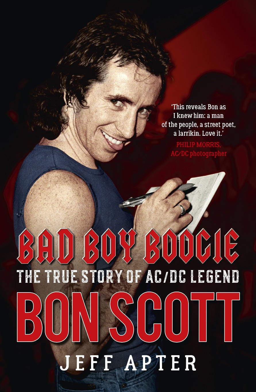 BAD BOY BOOGIE. THE TRUE STORY OF AC/DC LEGEND BON SCOTT HEAVY Magazine
