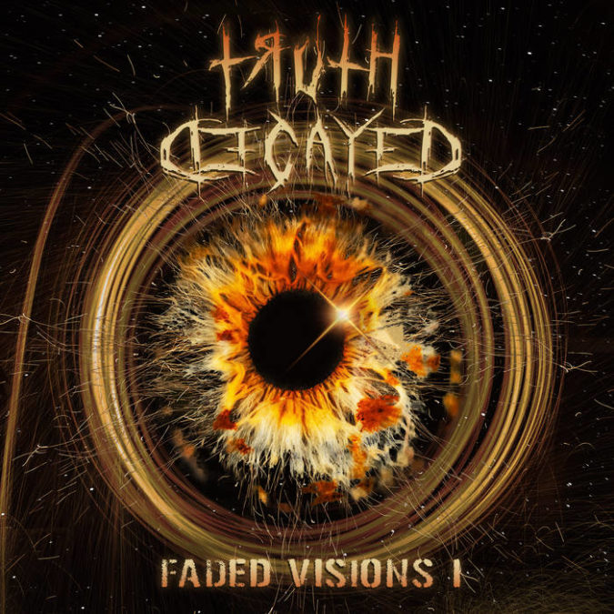 TRUTH DECAYED: Faded Visions I