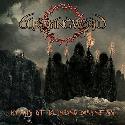 OUR DYING WORLD: “Hymns Of Blinding Darkness”