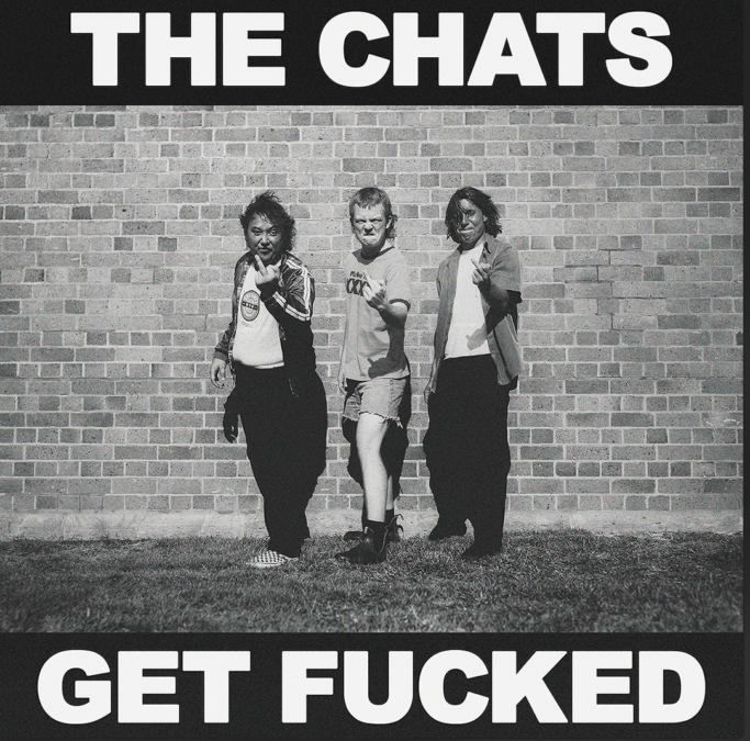 THE CHATS ‘Get Fucked’