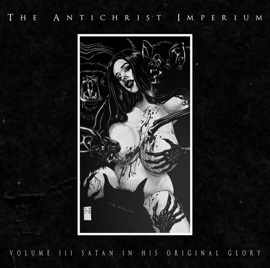 THE ANTICHRIST IMPERIUM – Volume III: Satan In His Original Glory