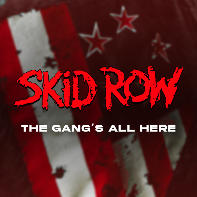 SKID ROW: The Gang’s All Here