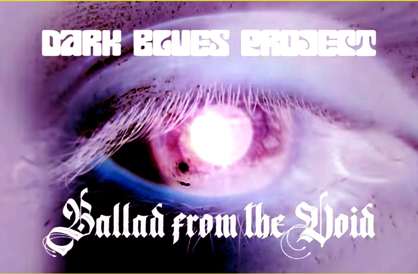 DARK BLUES PROJECT Drop Music Video For ‘Ballad From The Void’
